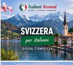 Svizzera per italiani - guida completa