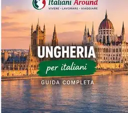 Ungheria per italiani - guida completa